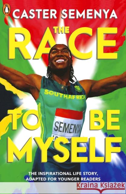The Race To Be Myself: Adapted for Younger Readers Caster Semenya 9780241586419 Penguin Random House Children's UK