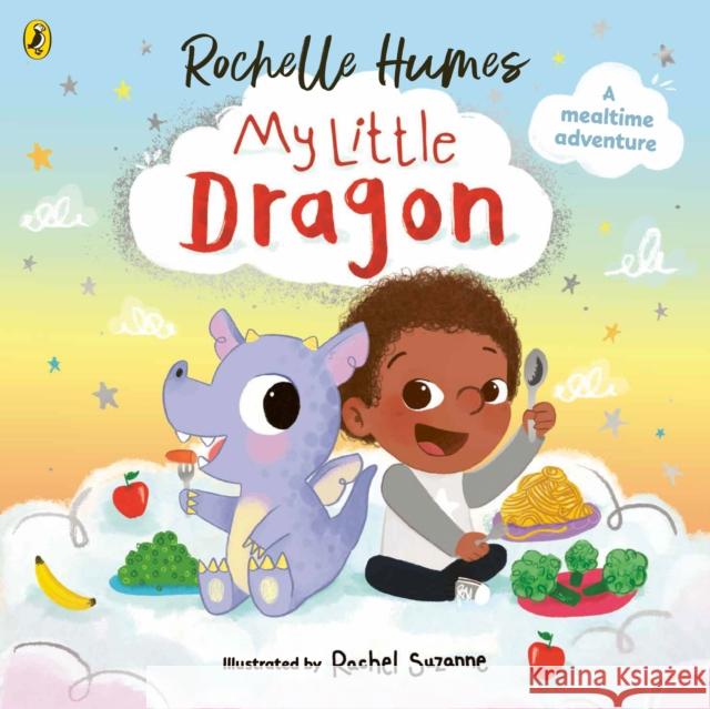 My Little Dragon: a mealtime adventure from Rochelle Humes Rochelle Humes 9780241586518