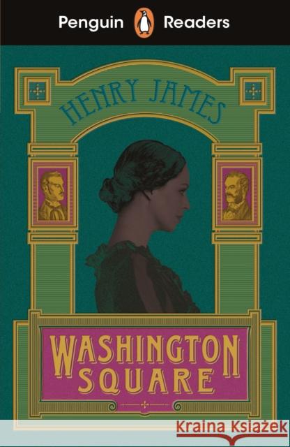 Penguin Readers Level 4: Washington Square (ELT Graded Reader): Abridged Edition Henry James 9780241589069 Penguin Random House Children's UK