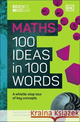 The Science Museum Maths 100 Ideas in 100 Words: A Whistle-Stop Tour of Key Concepts Ben Sparks 9780241594919