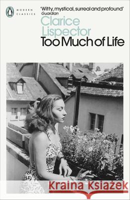 Too Much of Life: Complete Chronicles Clarice Lispector 9780241597583