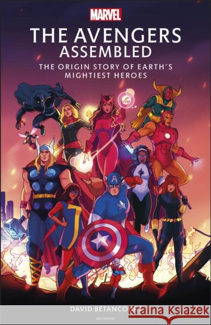 The Avengers Assembled: The Origin Story of Earth’s Mightiest Heroes David Betancourt 9780241605868