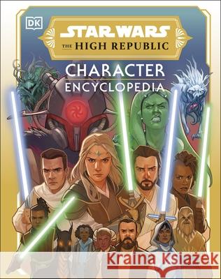 Star Wars The High Republic Character Encyclopedia Megan Crouse 9780241605875