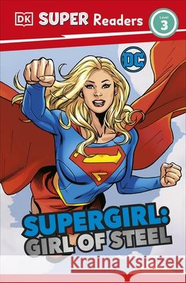 DK Super Readers Level 3 DC Supergirl Girl of Steel: Meet Kara Zor-El Frankie Hallam 9780241605882