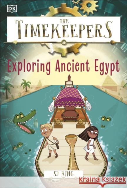 The Timekeepers: Exploring Ancient Egypt SJ King 9780241607329 Dorling Kindersley Ltd