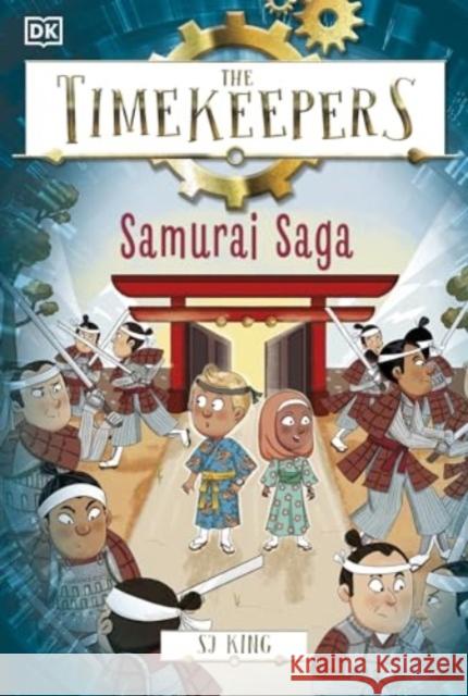 The Timekeepers: Samurai Saga SJ King 9780241607336 Dorling Kindersley Ltd