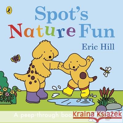 Spot’s Nature Fun: A Peep-Through Book Eric Hill 9780241618356