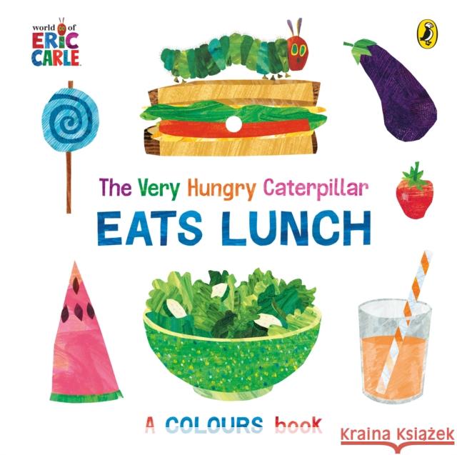 The Very Hungry Caterpillar Eats Lunch: A colours book Eric Carle 9780241618523