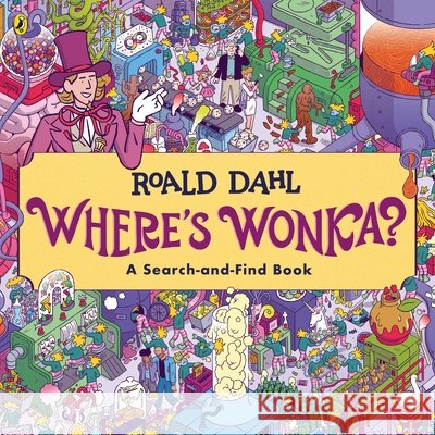 Where's Wonka?: A Search-and-Find Book Roald Dahl 9780241619001