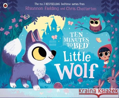 Ten Minutes to Bed: Little Wolf Rhiannon Fielding 9780241620496