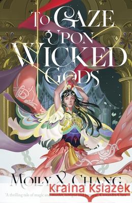 To Gaze Upon Wicked Gods Molly X. Chang 9780241620809 Penguin Random House Children's UK