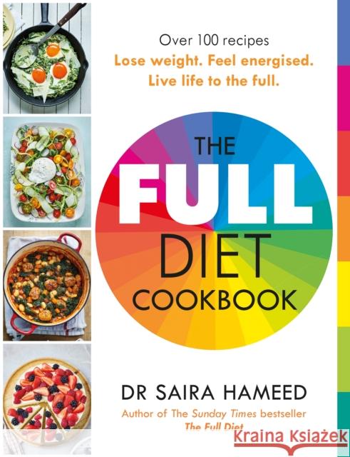 The Full Diet Cookbook: Over 100 delicious recipes to lose weight, feel energised and live life to the full Dr Saira Hameed 9780241620922