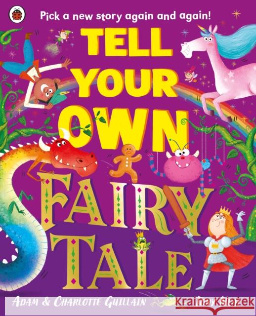 Tell Your Own Fairy Tale: Pick a new story again and again! Guillain, Charlotte 9780241622292