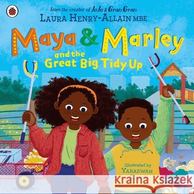 Maya & Marley and the Great Big Tidy Up Laura, MBE Henry-Allain 9780241624036 Penguin Random House Children's UK