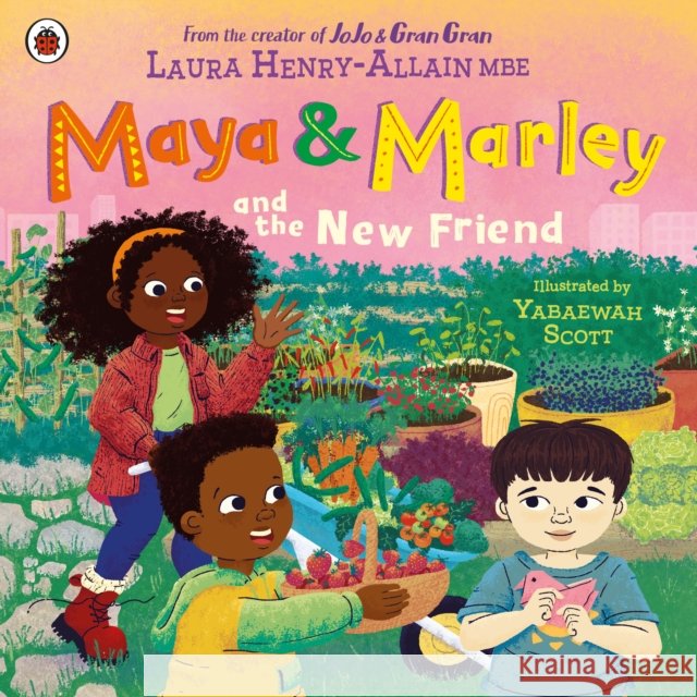 Maya & Marley and the New Friend Laura, MBE Henry-Allain 9780241624067