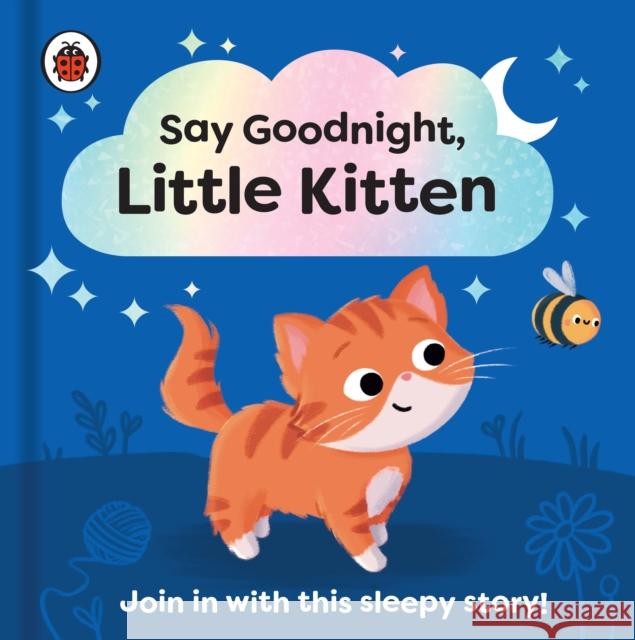 Say Goodnight, Little Kitten: Join in with this sleepy story for toddlers Ladybird 9780241627372