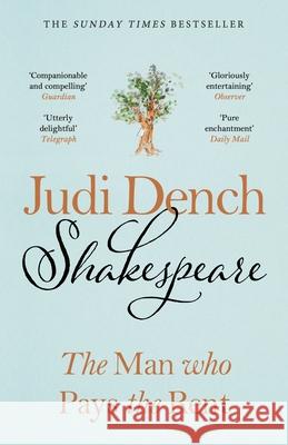 Shakespeare: The Man Who Pays The Rent Dench, Judi 9780241632178