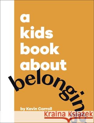 A Kids Book About Belonging Kevin Carroll 9780241634578