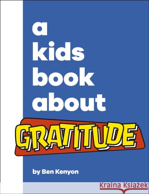 A Kids Book About Gratitude Ben Kenyon 9780241634592