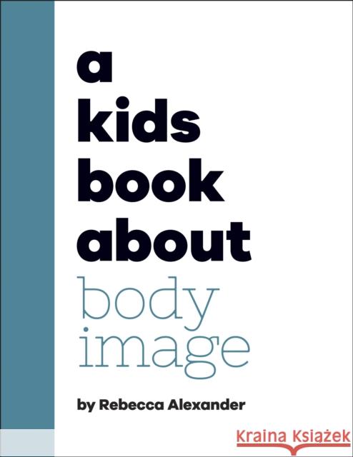A Kids Book About Body Image Rebecca Alexander 9780241634615