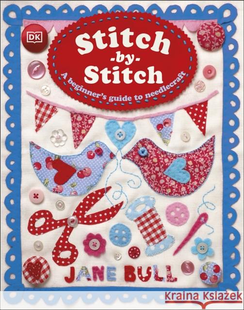 Stitch-by-Stitch: A Beginner's Guide to Needlecraft Jane Bull 9780241635391