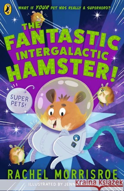 The Fantastic Intergalactic Hamster! Rachel Morrisroe 9780241635773