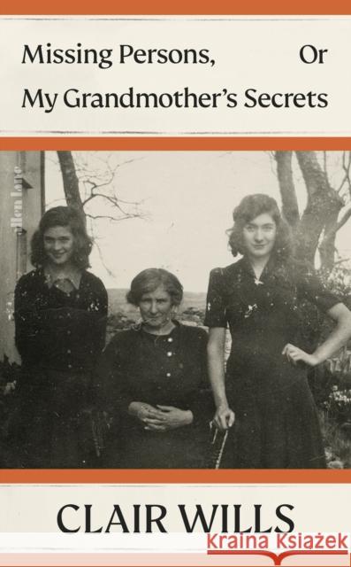 Missing Persons, Or My Grandmother's Secrets Clair Wills 9780241640951 Penguin Books Ltd