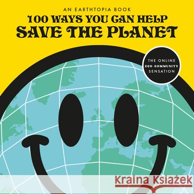 100 Ways You Can Help Save The Planet Earthtopia 9780241643068 Penguin Books Ltd