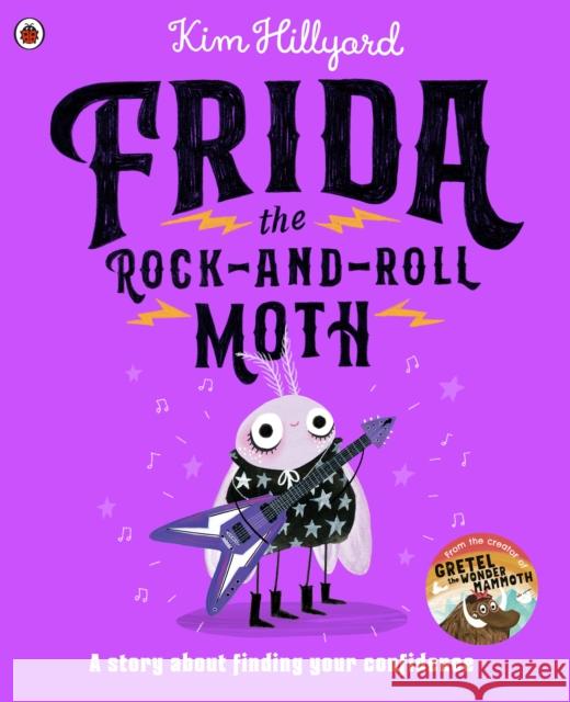 Frida the Rock-and-Roll Moth: A story about finding your confidence  9780241645130 Penguin Random House Children's UK