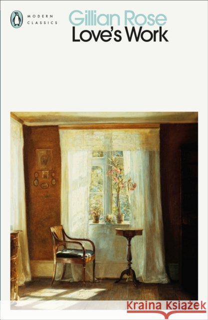 Love's Work Gillian Rose 9780241645499