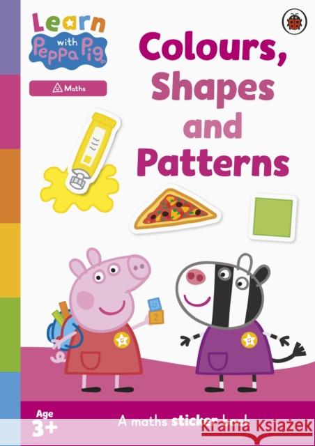 Learn with Peppa: Colours, Shapes and Patterns sticker activity book Peppa Pig 9780241645611 Penguin Random House Children's UK