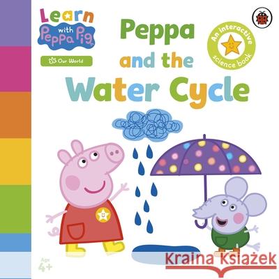 Learn with Peppa: Peppa and the Water Cycle Peppa Pig 9780241645703 Penguin Random House Children's UK