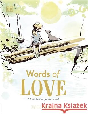 Words of Love: A Friend for Little Ones When They Need it the Most Jake Biggin 9780241646991 Dorling Kindersley Ltd
