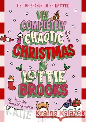 The Completely Chaotic Christmas of Lottie Brooks Katie Kirby 9780241647172