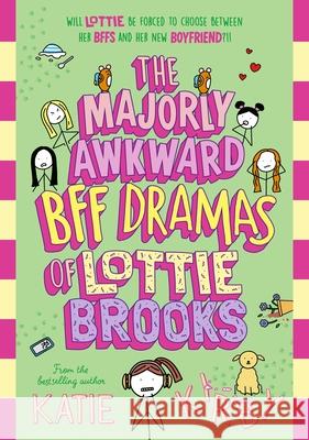 The Majorly Awkward BFF Dramas of Lottie Brooks Katie Kirby 9780241647257
