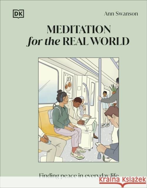 Meditation for the Real World: Finding Peace in Everyday Life Ann Swanson 9780241652695