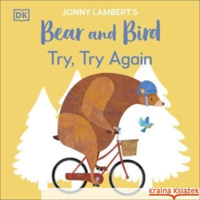 Jonny Lambert’s Bear and Bird: Try, Try Again Jonny Lambert 9780241655405 Dorling Kindersley Ltd