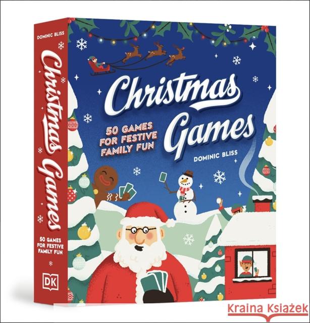Christmas Games: 50 Games for Festive Family Fun Dominic Bliss 9780241656150 Dorling Kindersley Ltd