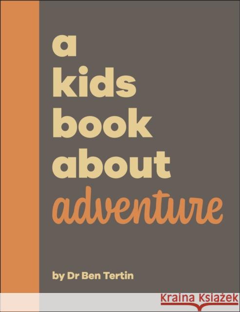 A Kids Book About Adventure Ben Tertin 9780241656235 Dorling Kindersley Ltd