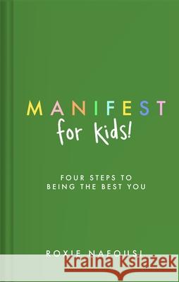 Manifest for Kids: FOUR STEPS TO BEING THE BEST YOU  9780241657768 Penguin Random House Children's UK