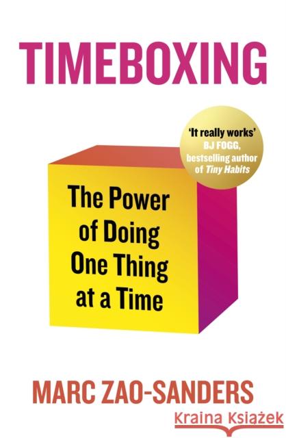 Timeboxing: The Power of Doing One Thing at a Time Marc Zao-Sanders 9780241657966 Penguin Books Ltd