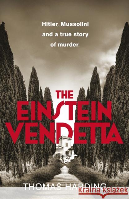 The Einstein Vendetta: Hitler, Mussolini, and a true story of murder Thomas Harding 9780241658482 Penguin Books Ltd