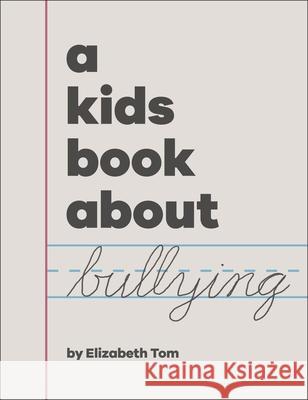 A Kids Book About Bullying Elizabeth Tom 9780241658567 Dorling Kindersley Ltd