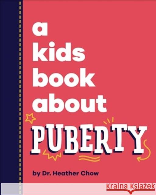 A Kids Book About Puberty Heather Dr Chow 9780241658581 Dorling Kindersley Ltd