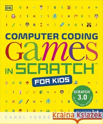 Computer Coding Games in Scratch for Kids Carol Vorderman 9780241658918 Dorling Kindersley Ltd