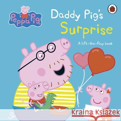 Peppa Pig: Daddy Pig's Surprise: A Lift-the-Flap Book Peppa Pig 9780241659519 Penguin Random House Children's UK