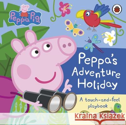 Peppa Pig: Peppa’s Adventure Holiday: A Touch-and-Feel Playbook Peppa Pig 9780241659656 Penguin Random House Children's UK