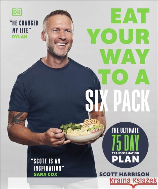 Eat Your Way to a Six Pack: The Ultimate 75 Day Transformation Plan: THE SUNDAY TIMES BESTSELLER Scott Harrison 9780241661680