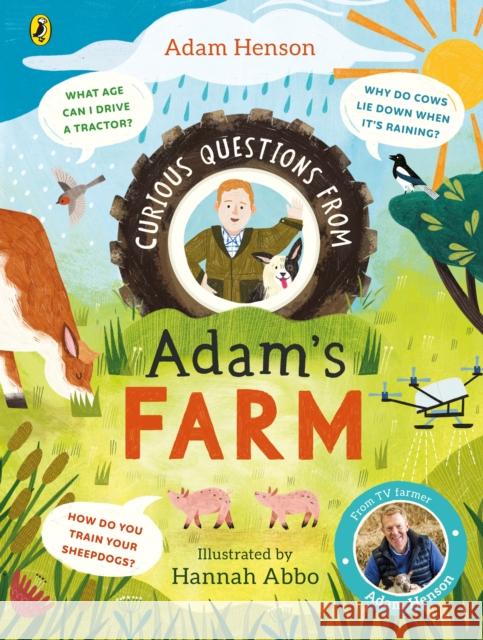 Curious Questions From Adam’s Farm: Discover over 40 fascinating farm facts from the UK’s beloved farmer Adam Henson 9780241662342