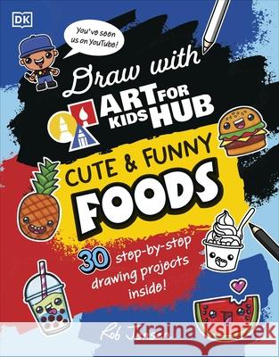 Draw with Art for Kids Hub Cute and Funny Foods Art For Kids Hub 9780241662809 Dorling Kindersley Ltd